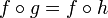 f\circ g=f\circ h