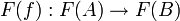 F(f) : F(A)\rightarrow F(B)